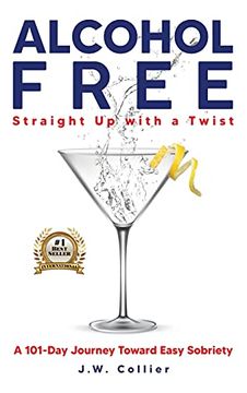 portada Alcohol Free Straight-Up With a Twist: A 101-Day Journey Toward Easy Sobriety (en Inglés)