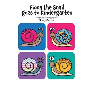 portada Fiona the Snail Goes to Kindergarten (en Inglés)