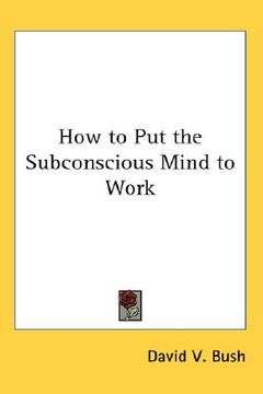 portada how to put the subconscious mind to work (en Inglés)