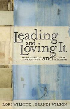 portada leading and loving it: encouragement for pastors' wives and women in leadership