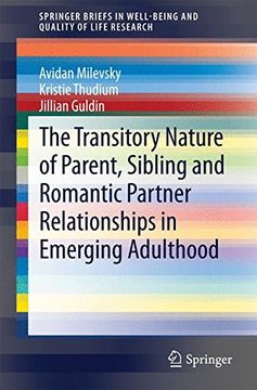 portada The Transitory Nature of Parent, Sibling and Romantic Partner Relationships in Emerging Adulthood (Springerbriefs in Well-Being and Quality of Life Research) (en Inglés)