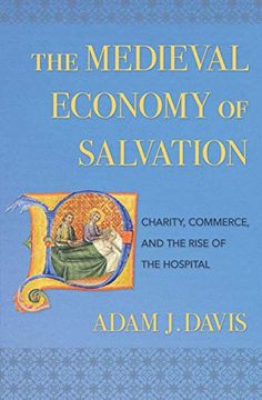 portada The Medieval Economy of Salvation: Charity, Commerce, and the Rise of the Hospital 