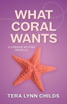 portada What Coral Wants (Forgive my Fins) (en Inglés)