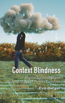 portada Context Blindness: Digital Technology and the Next Stage of Human Evolution (in English)