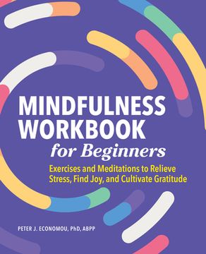portada Mindfulness Workbook for Beginners: Exercises and Meditations to Relieve Stress, Find Joy, and Cultivate Gratitude (en Inglés)
