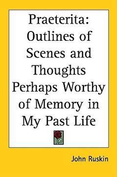 portada praeterita: outlines of scenes and thoughts perhaps worthy of memory in my past life (en Inglés)