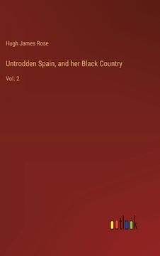 portada Untrodden Spain, and her Black Country: Vol. 2 (in English)