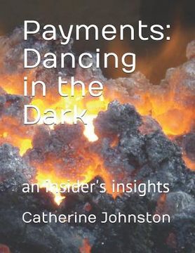 portada Payments: Dancing in the Dark: An Insider's Insights (en Inglés)