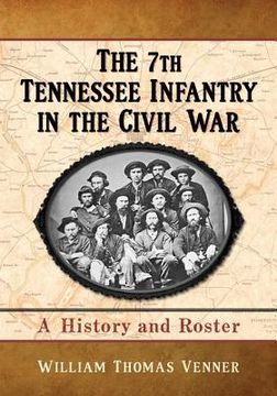 portada the 7th tennessee infantry in the civil war: a history and roster (en Inglés)