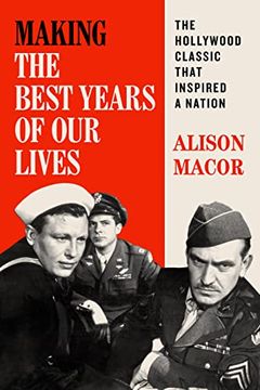 portada Making the Best Years of our Lives: The Hollywood Classic That Inspired a Nation (William & Bettye Nowlin Series) 