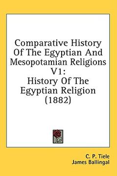 portada comparative history of the egyptian and mesopotamian religions v1: history of the egyptian religion (1882) (en Inglés)