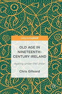portada Old age in Nineteenth-Century Ireland: Ageing Under the Union (en Inglés)