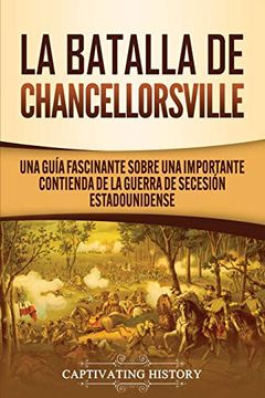 portada La Batalla de Chancellorsville: Una Guía Fascinante Sobre una Importante Contienda de la Guerra de Secesión Estadounidense