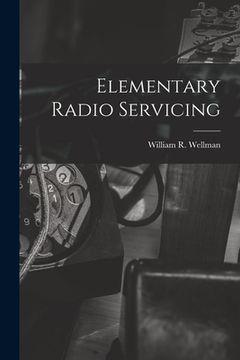 portada Elementary Radio Servicing (en Inglés)