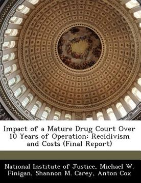 portada impact of a mature drug court over 10 years of operation: recidivism and costs (final report)