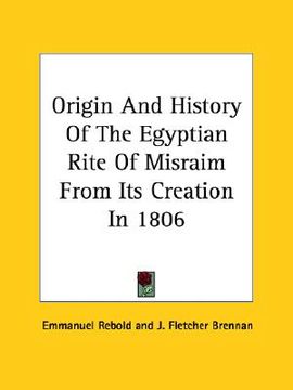 portada origin and history of the egyptian rite of misraim from its creation in 1806 (en Inglés)