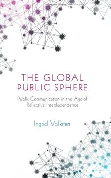 portada The Global Public Sphere: Public Communication In The Age Of Reflective Interdependence