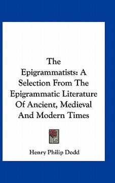 portada the epigrammatists: a selection from the epigrammatic literature of ancient, medieval and modern times (in English)
