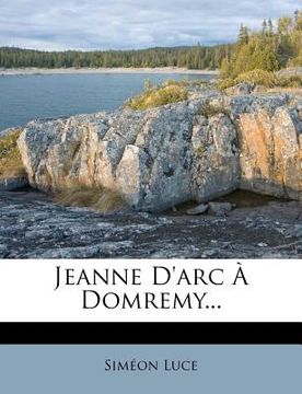portada Jeanne D'Arc a Domremy... (en Francés)
