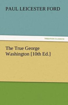 portada the true george washington [10th ed.] (en Inglés)