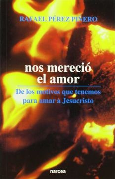 portada Nos Mereció el Amor. De los Motivos que Tenemos Para Amar a Jesucristo (in Spanish)