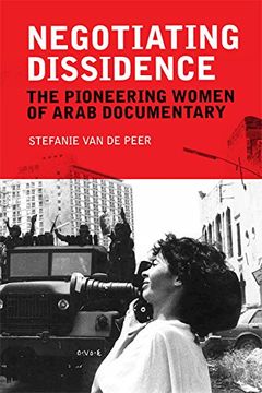 portada Negotiating Dissidence: The Pioneering Women of Arab Documentary