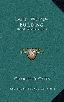portada latin word-building: root words (1887) (en Inglés)