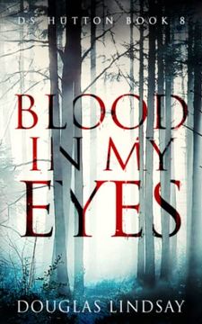 portada Blood In My Eyes: A Jaw-Dropping Scottish Crime Thriller (DS Hutton Crime Series Book 8) (en Inglés)