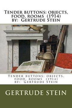 portada Tender buttons: objects, food, rooms (1914) by: Gertrude Stein (en Inglés)