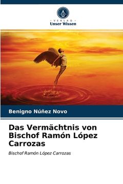 portada Das Vermächtnis von Bischof Ramón López Carrozas (in German)
