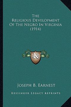 portada the religious development of the negro in virginia (1914) the religious development of the negro in virginia (1914) (en Inglés)