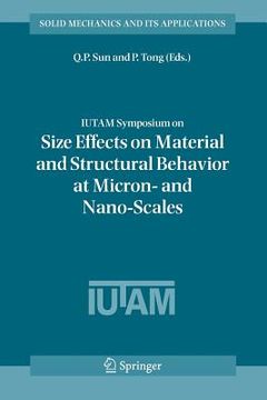 portada Iutam Symposium on Size Effects on Material and Structural Behavior at Micron- And Nano-Scales: Proceedings of the Iutam Symposium Held in Hong Kong, (en Inglés)
