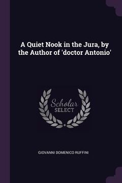 portada A Quiet Nook in the Jura, by the Author of 'doctor Antonio' (in English)