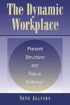 portada the dynamic workplace: present structure and future redesign (en Inglés)