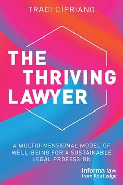 portada The Thriving Lawyer: A Multidimensional Model of Well-Being for a Sustainable Legal Profession (in English)