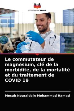 portada Le commutateur de magnésium, clé de la morbidité, de la mortalité et du traitement de COVID 19 (en Francés)