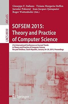 portada SOFSEM 2015: Theory and Practice of Computer Science (Theoretical Computer Science and General Issues)