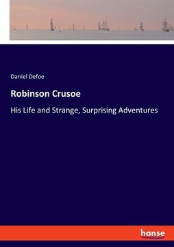 portada Robinson Crusoe: His Life and Strange, Surprising Adventures (en Inglés)