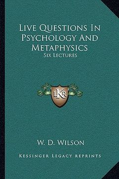portada live questions in psychology and metaphysics: six lectures