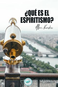 portada ¿Qué es el Espiritismo?: Introducción al conocimiento del Mundo Invisible o de los Espíritus