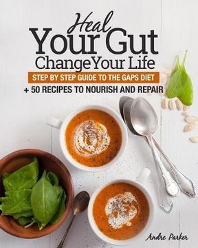 portada Heal Your Gut, Change Your Life: Step by Step Guide to the GAPS Diet + 50 Recipes