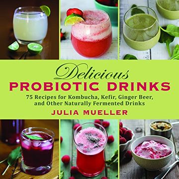 portada Delicious Probiotic Drinks: 75 Recipes for Kombucha, Kefir, Ginger Beer, and Other Naturally Fermented Drinks (en Inglés)