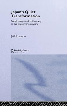portada Japan's Quiet Transformation: Social Change and Civil Society in 21St Century Japan (Asia's Transformations) (en Inglés)