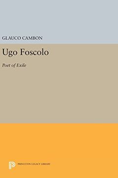 portada Ugo Foscolo: Poet of Exile (Princeton Legacy Library) (en Inglés)