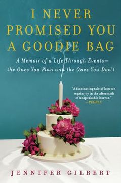 portada i never promised you a goodie bag: a memoir of a life through events--the ones you plan and the ones you don't (in English)