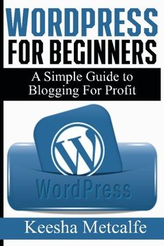 portada WordPress for Beginners: A Simple Guide to Blogging for Profit