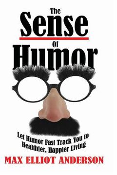 portada The Sense of Humor: Let Humor Fast Track you to Healthier, Happier Living (en Inglés)