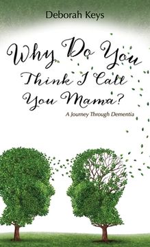 portada Why Do You Think I Call You Mama? A Journey Through Dementia