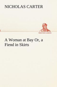 portada a woman at bay or, a fiend in skirts (en Inglés)