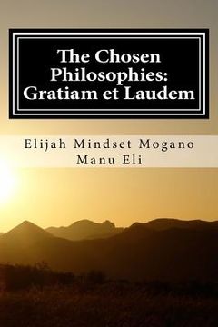 portada The Chosen Philosophies: Gratiam et Laudem (en Inglés)